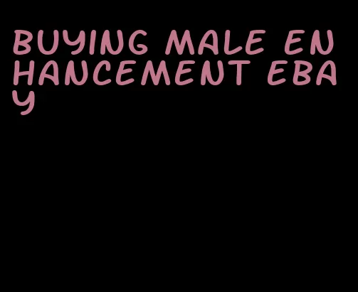 buying male enhancement ebay