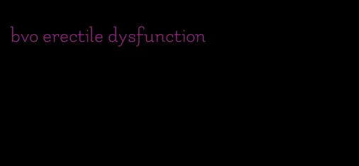 bvo erectile dysfunction