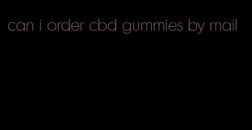 can i order cbd gummies by mail