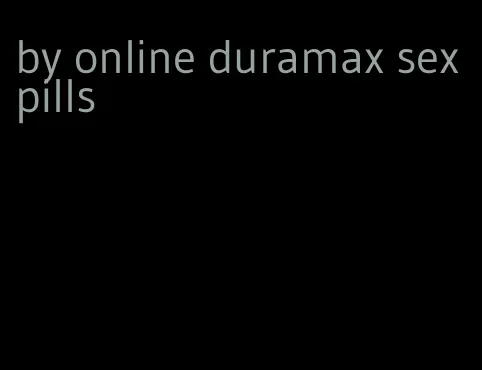 by online duramax sex pills