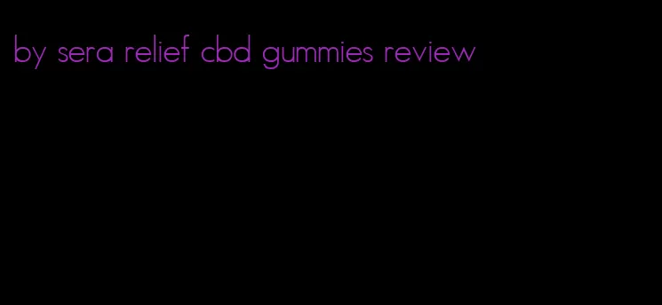 by sera relief cbd gummies review