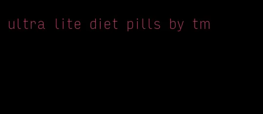 ultra lite diet pills by tm