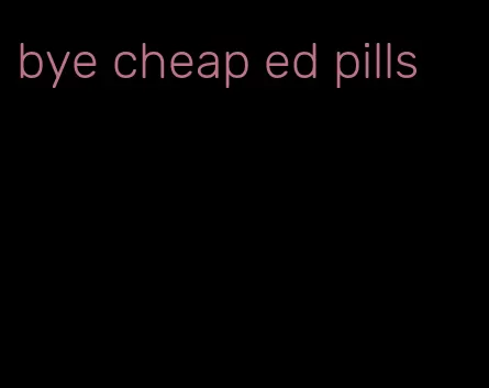 bye cheap ed pills