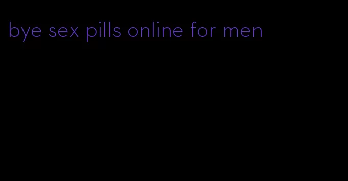 bye sex pills online for men