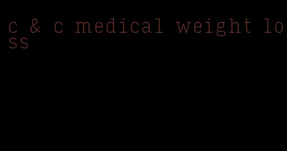 c & c medical weight loss