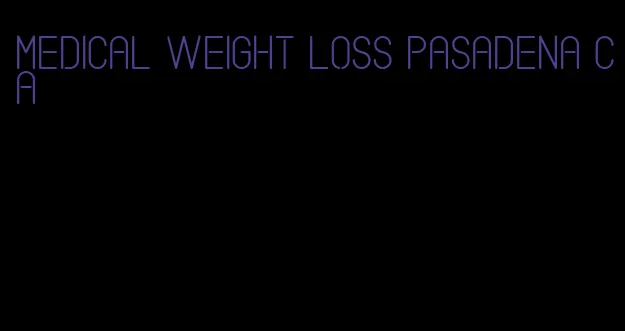 medical weight loss pasadena ca