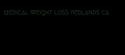 medical weight loss redlands ca