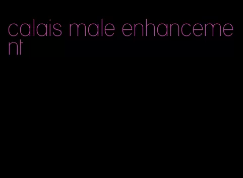 calais male enhancement