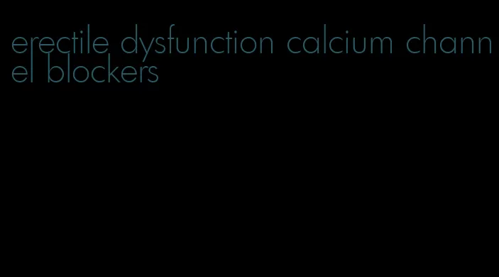 erectile dysfunction calcium channel blockers