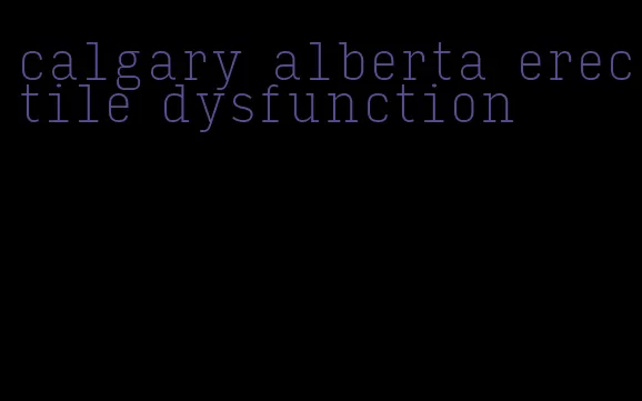 calgary alberta erectile dysfunction