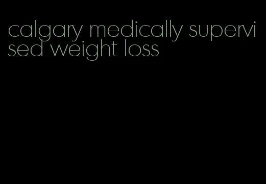 calgary medically supervised weight loss