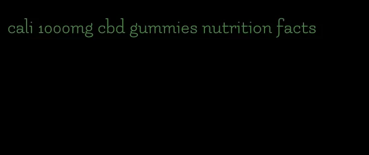 cali 1000mg cbd gummies nutrition facts