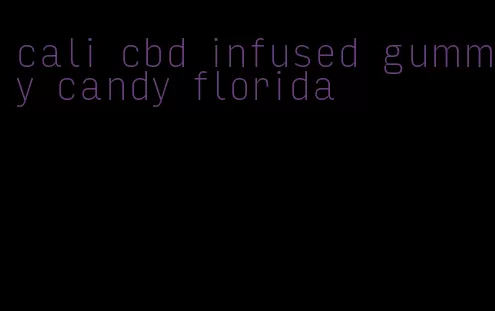 cali cbd infused gummy candy florida