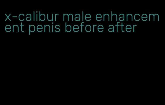 x-calibur male enhancement penis before after