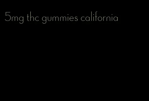 5mg thc gummies california