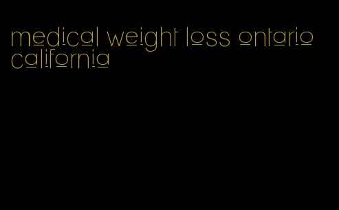 medical weight loss ontario california