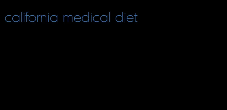 california medical diet