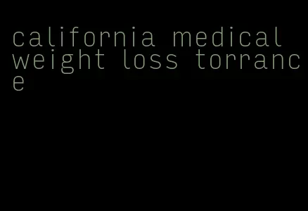 california medical weight loss torrance