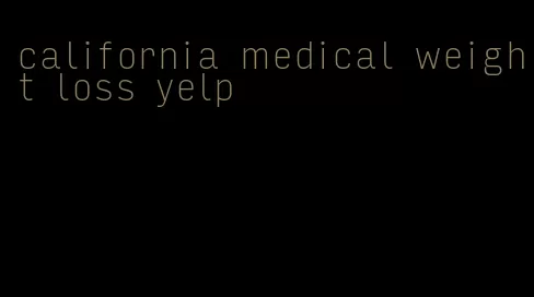 california medical weight loss yelp