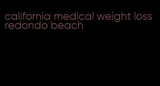 california medical weight loss redondo beach