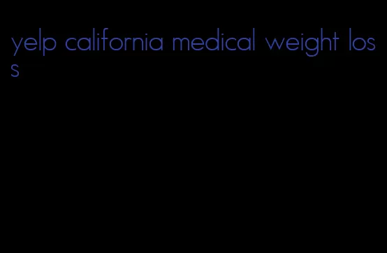 yelp california medical weight loss