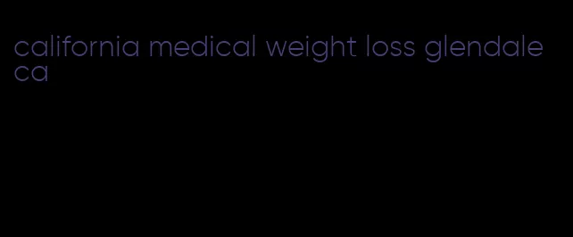 california medical weight loss glendale ca