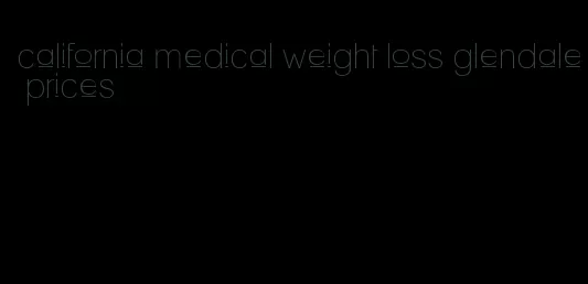 california medical weight loss glendale prices