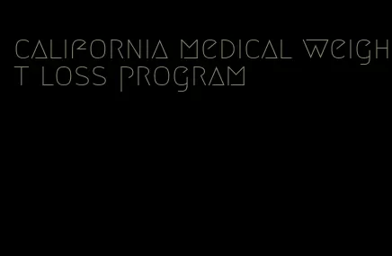 california medical weight loss program