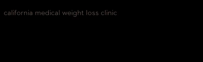 california medical weight loss clinic