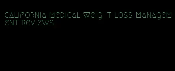 california medical weight loss management reviews