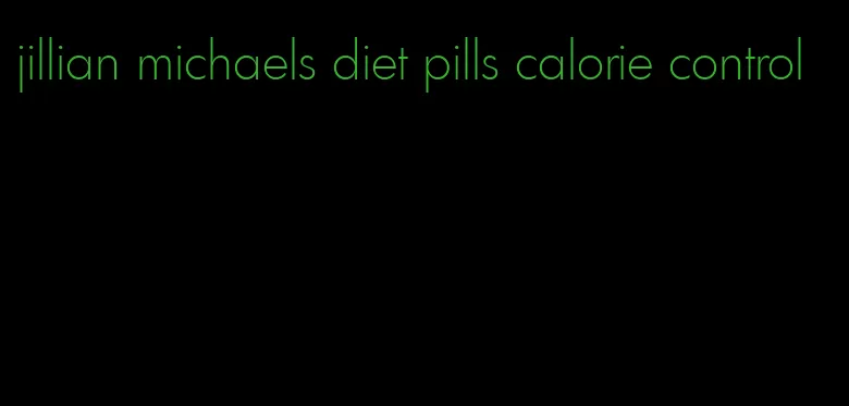 jillian michaels diet pills calorie control