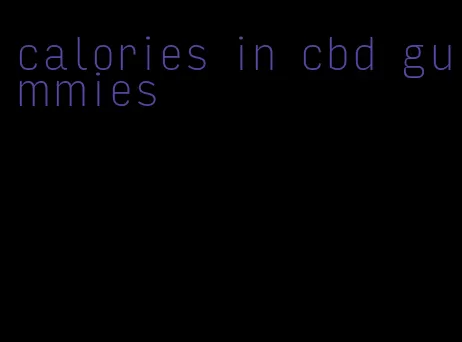 calories in cbd gummies