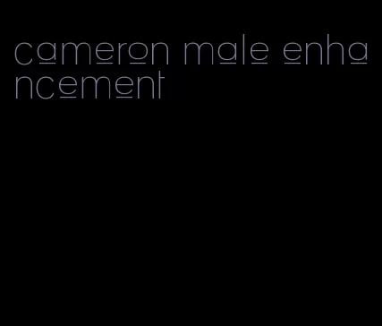 cameron male enhancement