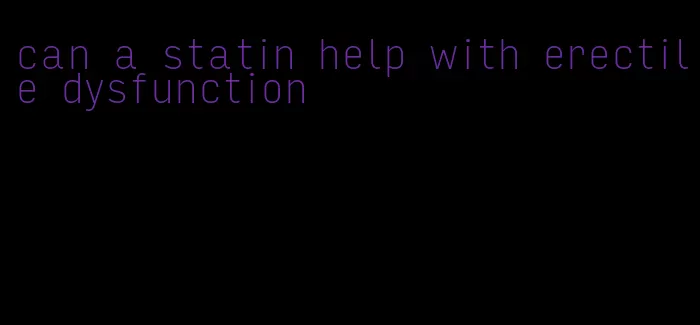 can a statin help with erectile dysfunction