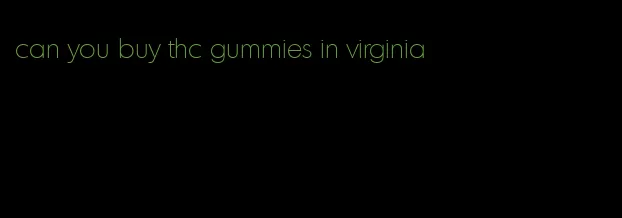 can you buy thc gummies in virginia