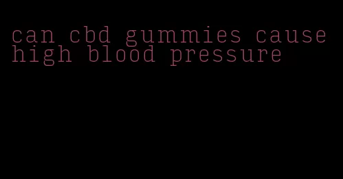 can cbd gummies cause high blood pressure