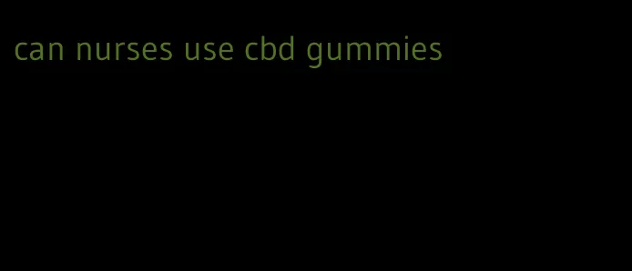 can nurses use cbd gummies