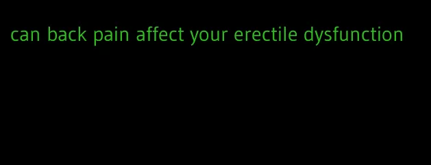 can back pain affect your erectile dysfunction