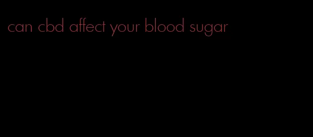 can cbd affect your blood sugar