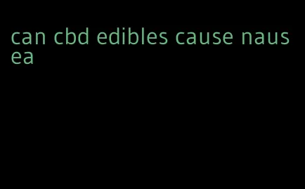 can cbd edibles cause nausea