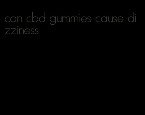 can cbd gummies cause dizziness