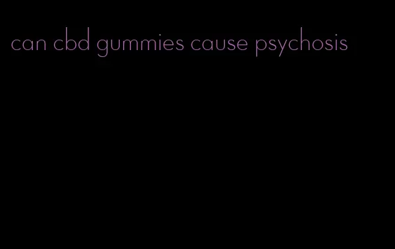 can cbd gummies cause psychosis