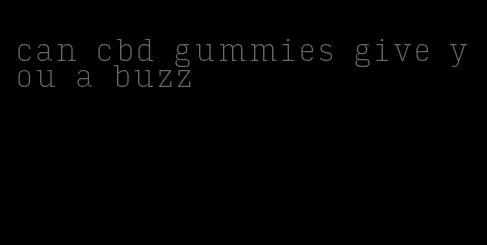 can cbd gummies give you a buzz