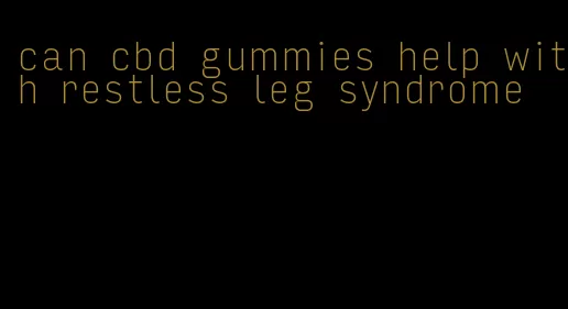 can cbd gummies help with restless leg syndrome