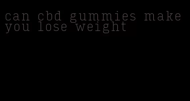 can cbd gummies make you lose weight