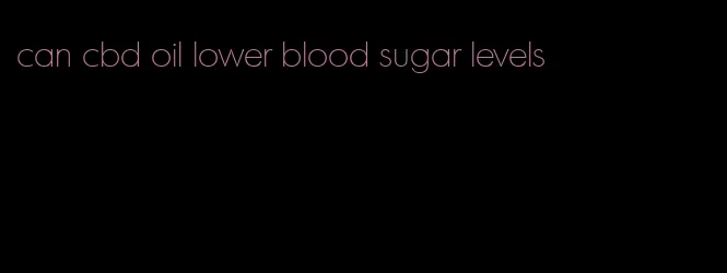 can cbd oil lower blood sugar levels