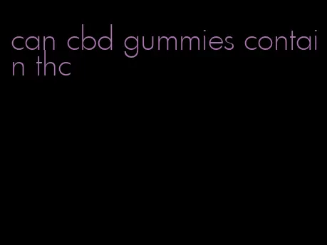 can cbd gummies contain thc