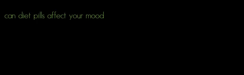 can diet pills affect your mood