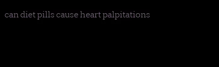 can diet pills cause heart palpitations