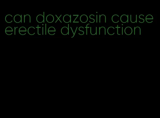 can doxazosin cause erectile dysfunction